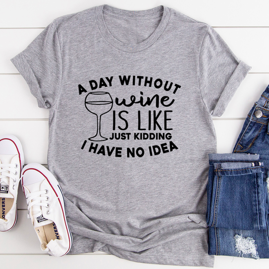 A Day Without Wine Tee